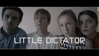 LITTLE DICTATOR / МАЛЕНЬКИЙ ДИКТАТОР short film teaser 2020