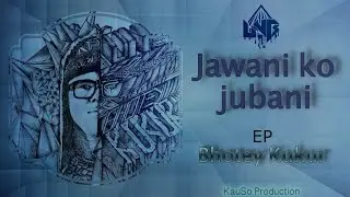 UNB - Jawani Ko Jubani II Bhotey Kukur EP II NepHop II KauSo Prod. II 2017