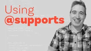 Using Feature Queries (@supports) to use new CSS responsibly (and when you don't need them)