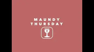 Maundy Thursday Zoom Service