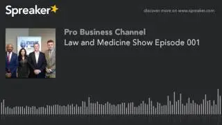 Law and Medicine Show Episode 001
