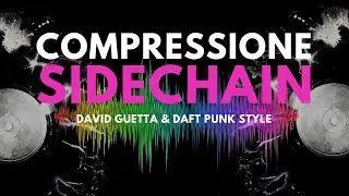 Compressione Sidechain - Tutorial Compressore Tecnica Pumping Effect - Home Recording Studio