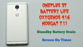 OnePlus 3T - Battery Life (OxygenOS 4.1.6)