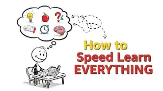 How To Speed Learn EVERYTHING