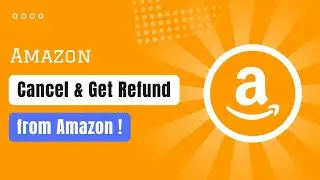 How to Cancel and Get Refund from Amazon