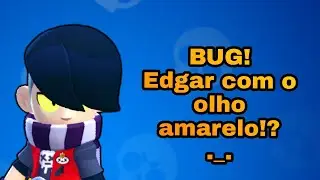 BUG! Edgar est&aacute; com olho AMARELO!
