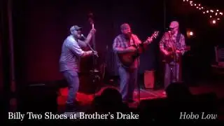 Billy Two Shoes - Hobo Low - Live at Brother's Drake