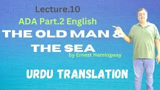 BA ADA Part.2 English Novel The Old Man & the Sea Lec.10 Urdu Translation Punjab University/SU/GCUF