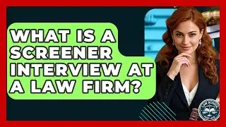 What Is A Screener Interview At A Law Firm? - Law School Prep Hub