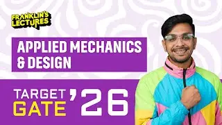 GATE 26 | Applied Mechanics & Design | Franklin's lectures