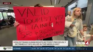 KRON4: Palestinian Human Rights Activist Previously Detained at SFO Killed in the Middle East