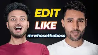 Edit Like @Mrwhosetheboss