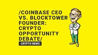 Coinbase CEO vs. BlockTower Founder: Crypto Opportunity Debate