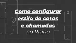 Como configurar cotas e chamadas no Rhino