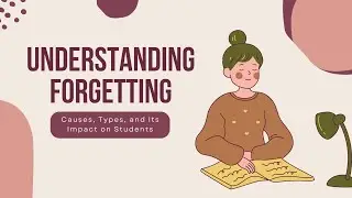 Understanding Forgetting: Causes, Types, and Its Impact on Students || tsin-eng