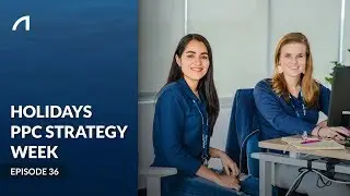 #UnderTheSurface - Episode 36: Holidays PPC Strategy Week
