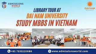 Library Tour at Dai Nam University | MBBS in Vietnam | Edmissions World