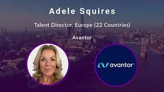 HR Vision Speaker: Adele Squires (Avantor) on Mastering the Talent Cycle