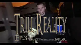 Yung Chuck & Machine Gun Kelly - (Trill Reality Ep.3 Season 3)