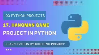 17. Hangman Game Project | No Talking | Learn Python By Programs and Projects