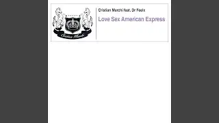 Love Sex American Express (Cristian Marchi Main Perfect Vocal Mix)