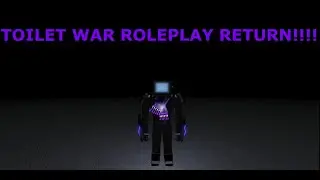 TOILET WAR ROLEPLAY RETURN!!!!! | Toilet War Roleplay | Roblox