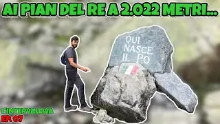 Pian del Re trekking alla scoperta del Po - EP. 07