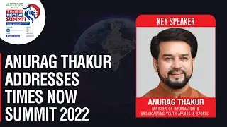 Anurag Thakur In Conversation With Rahul Shivshankar At Times Now Summit 2022 | Times Now