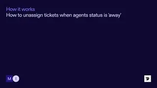 How to unassign tickets when agent status is 'away'