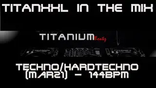 TitanXXL in the Mix - Techno/Hardtechno (Mar21) - 144BPM
