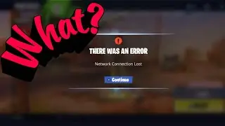 There Was An Error - Network Connection Lost - Fortnite