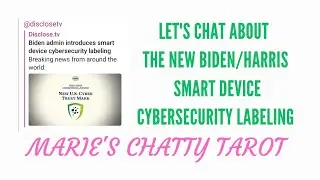 Let's Chat About The New Biden/Harris Smart Device CyberSecurity Labeling Program