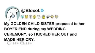 My GOLDEN CHILD SISTER proposed to her BOYFRIEND during my WEDDING CEREMONY, so I KICKED HER OUT and