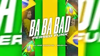 Ba Ba Bad (Perreo Funk) Jos&eacute; Zarate Ft. Aguss DJ