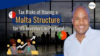[ Offshore Tax ] Tax Risks of Having a Malta Structure for US Investors in Portugal