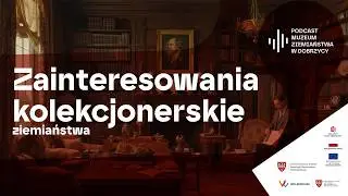 Zainteresowania kolekcjonerskie ziemiaństwa