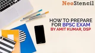 How to Prepare for BPSC Exam by Amit Kumar, DSP (Rank 66, 56th-59th BPSC) | Scope IAS | NeoStencil
