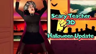 Scary Teacher 3D Version 5.26 Halloween Update New Chapter Mystery Special New Pranks