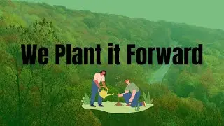 We Plant it Forward