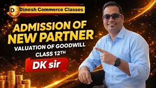 Partnership 🔥🔥#Admission of new partner 🔥🔥#Valuation of goodwill 🔥🔥#class 12th🔥🔥#DKsir 