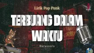LIRIK TERBELENGGU DALAM WAKTU - BARASUARA ( pop punk version )