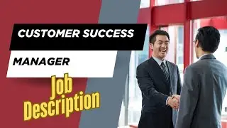 Job description of Customer Success Manager - Role, Responsibilities & Skills