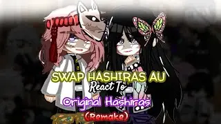 swap hashiras au react to og || 01/09 || remake ||kny-demon slayer || gc||