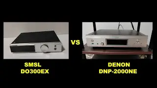 Compare SMSL's DO300EX and Denon's DNP-2000NE.