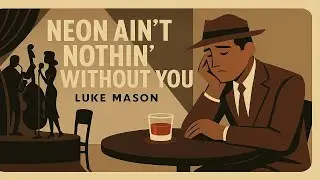 Luke Mason - Neon Ain&rsquo;t Nothin&rsquo; Without You (Official Audio)