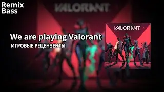 We are playing Valorant Remix (Official Music Bass Video)