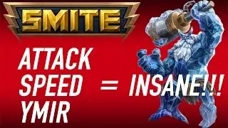 ATTACK SPEED YMIR IS INSANE!!! - SMITE FUNNY MOMENTS
