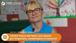 Parco del Sole: uno spazio per imparare, condividere e crescere! Intervista a Adriana Gnani.
