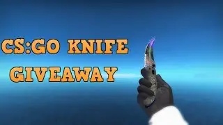 CS:GO KNIFE GIVEAWAY