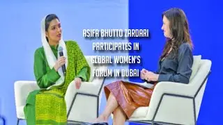Asifa Bhutto Zardari | Inaugural Global Women&rsquo;s Forum in Dubai | PPP - Umeed News